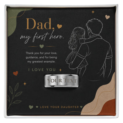Dad- My first hero- Love your Daughter - Engraved personalised ring