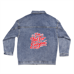 I'm not for everyone Denim Jacket