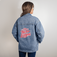 I'm not for everyone Denim Jacket