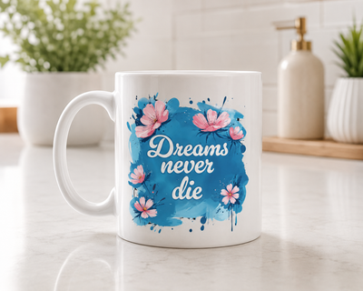 Dreams Never Die  – 11oz White Ceramic Mug